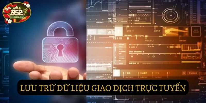 Lưu trữ các dữ liệu giao dịch trực tuyến của khách hàng