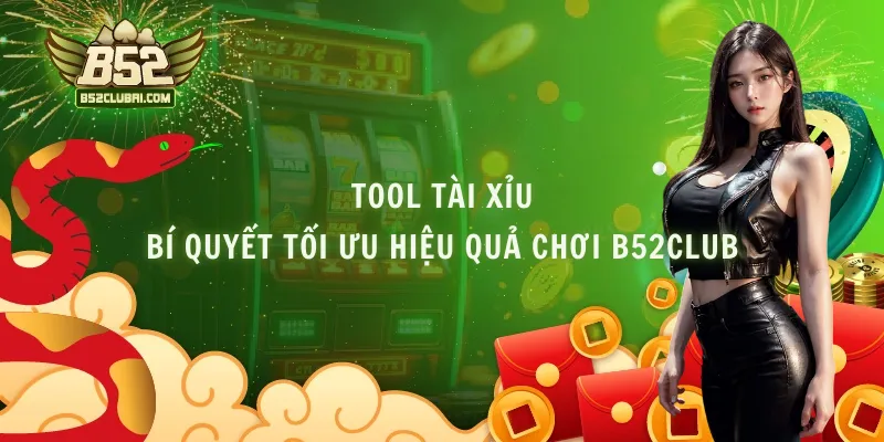 Tool Tài Xỉu - Bí Quyết Tối Ưu Hiệu Quả Chơi B52club